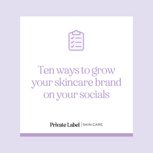 Ten ways to grow your skincare brand on your socials