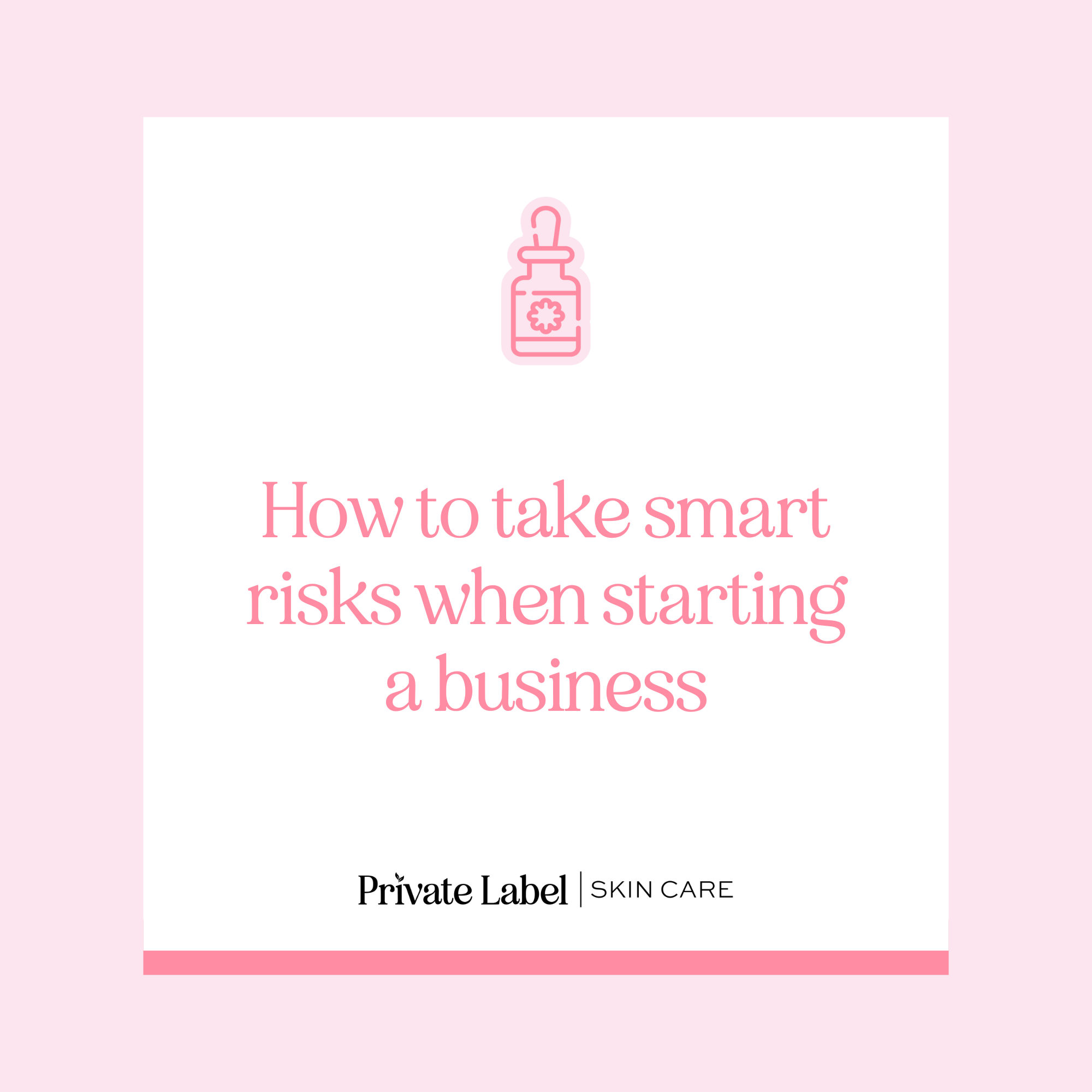 How to take smart risks when starting a business – Private Label Skin Care