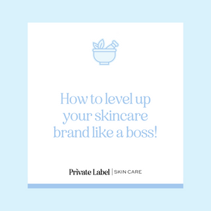 How to level up your skincare brand like a boss!
