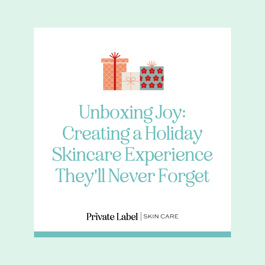 Unboxing Joy: Creating a Holiday Skincare Experience They'll Never Forget