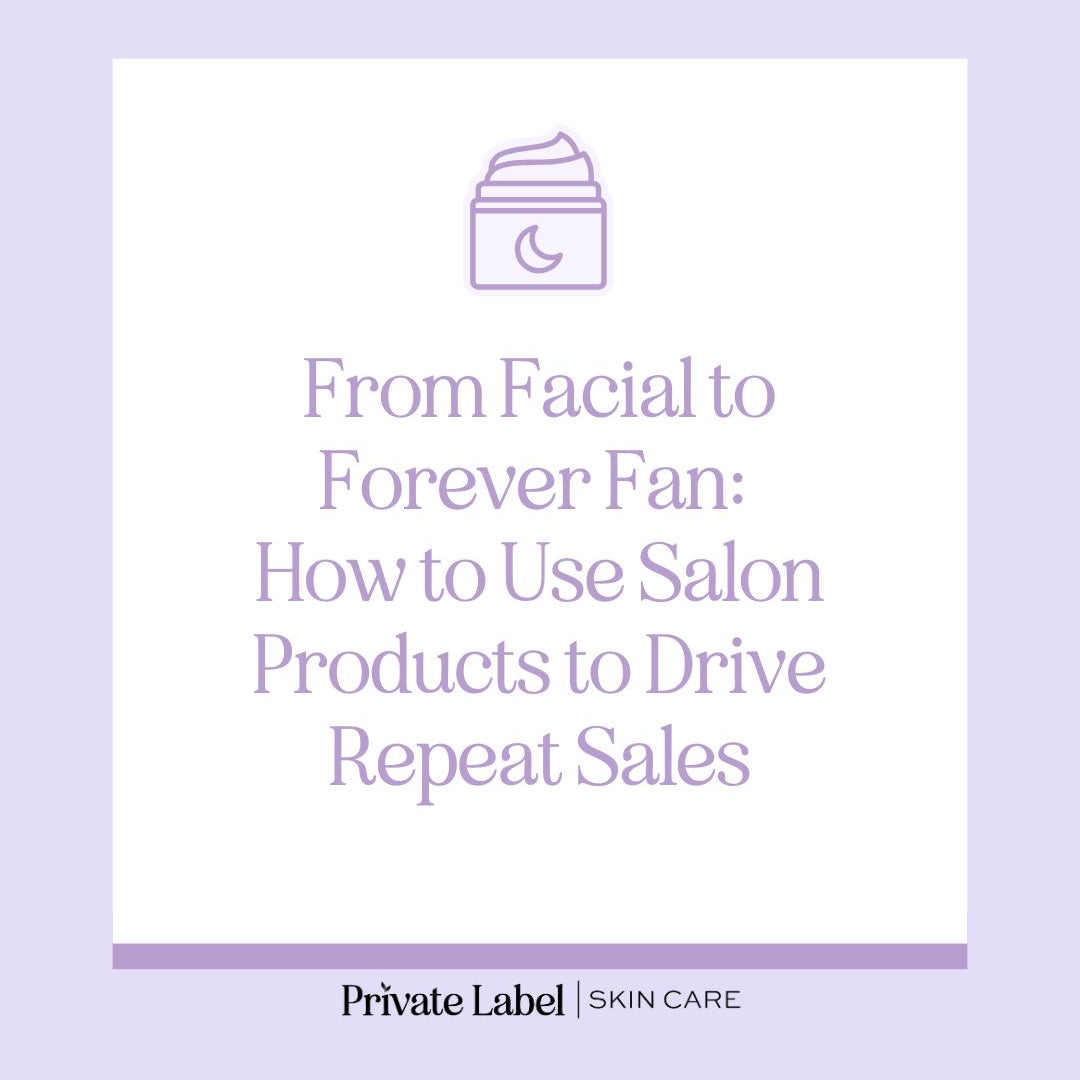 From Facial to Forever Fan: How to Use Salon Products to Drive Repeat Sales