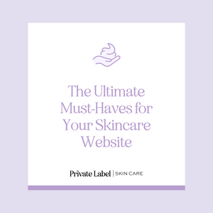 The Ultimate Must-Haves for Your Skincare Website