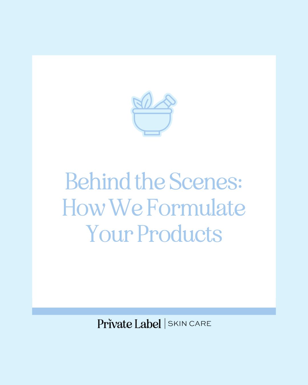 Behind the Scenes: How We Formulate Your Products