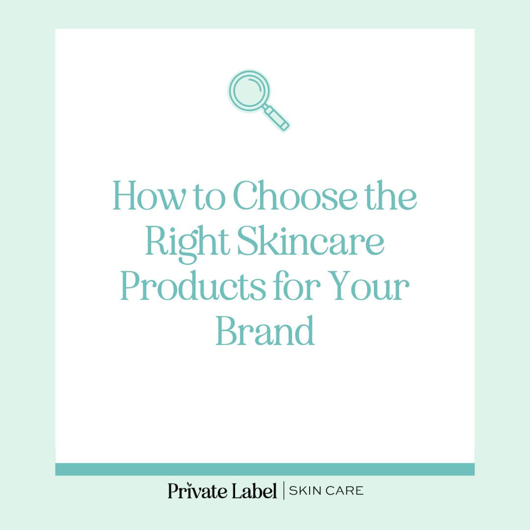 How to Choose the Right Skincare Products for Your Brand